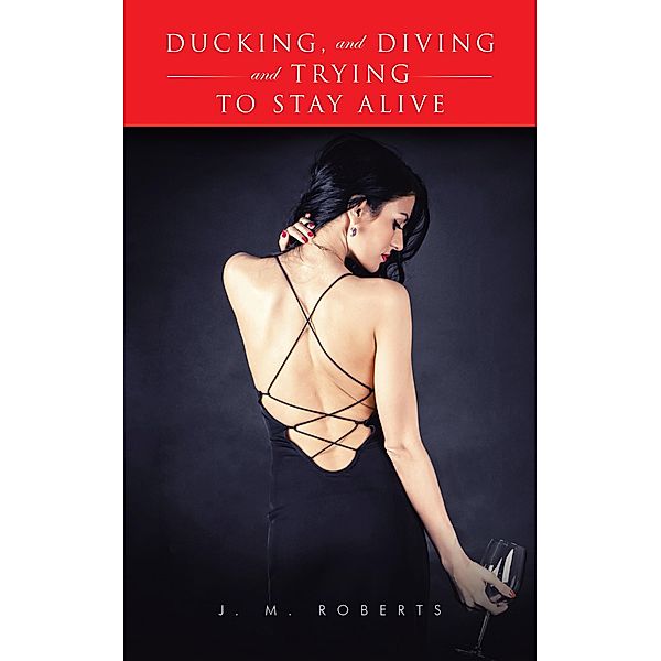 Ducking, and Diving, and Trying to Stay Alive, J. M. Roberts