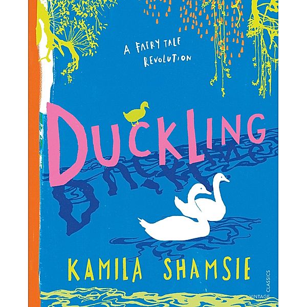 Duckling / A Fairy Tale Revolution, Kamila Shamsie