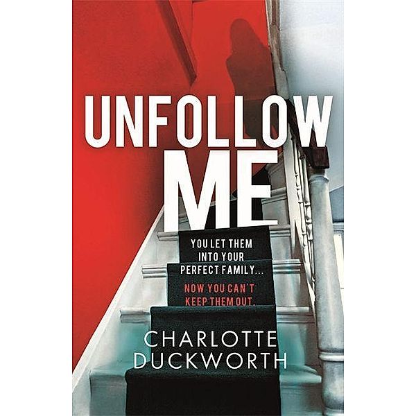 Duckworth, C: Unfollow Me, Charlotte Duckworth