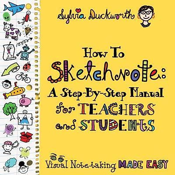 Duckworth, S: How to Sketchnote, Sylvia Duckworth