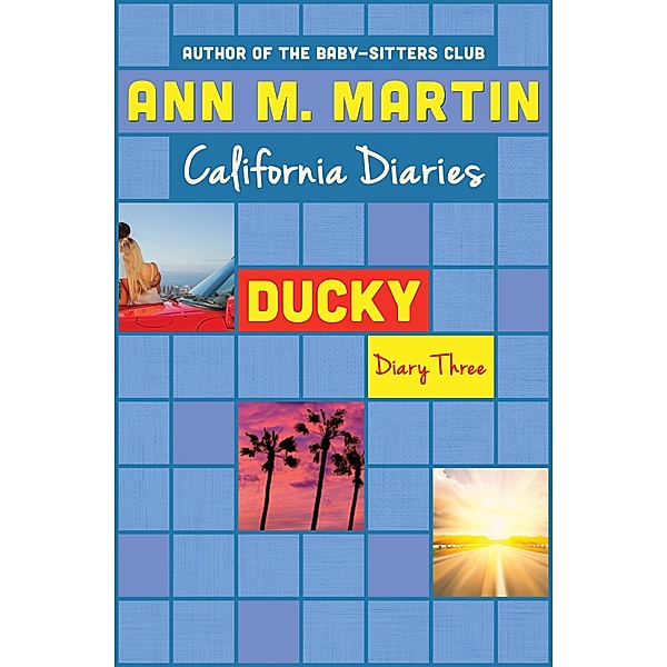 Ducky: Diary Three / California Diaries, Ann M. Martin