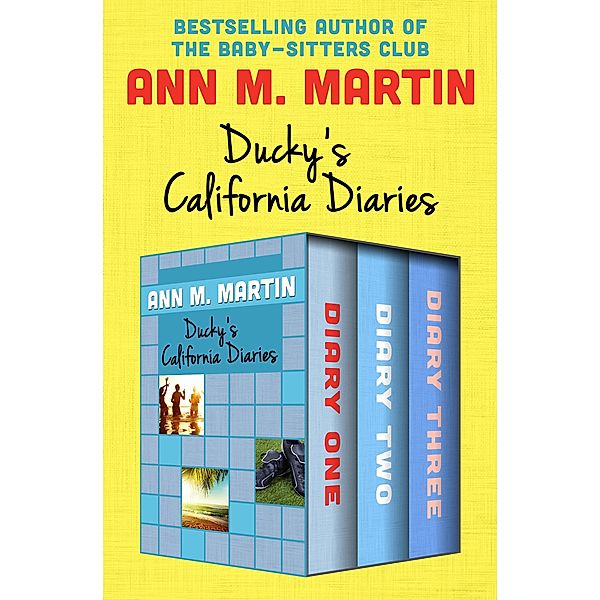 Ducky's California Diaries / California Diaries, Ann M. Martin