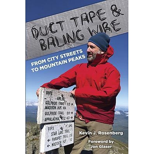 Duct Tape & Baling Wire: From City Streets to Mountain Peaks, Kevin Rosenberg