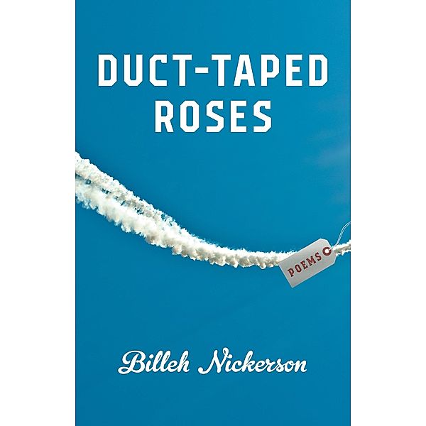 Duct-Taped Roses, Billeh Nickerson