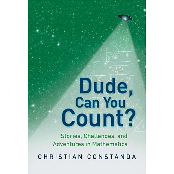 Dude, Can You Count? Stories, Challenges and Adventures in Mathematics, Christian Constanda