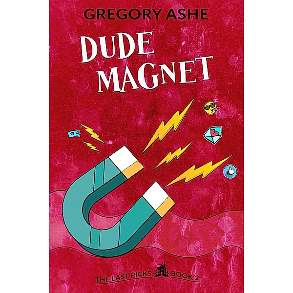Dude Magnet (The Last Picks, #2) / The Last Picks, Gregory Ashe