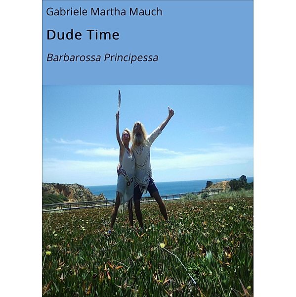 Dude Time, Gabriele Martha Mauch