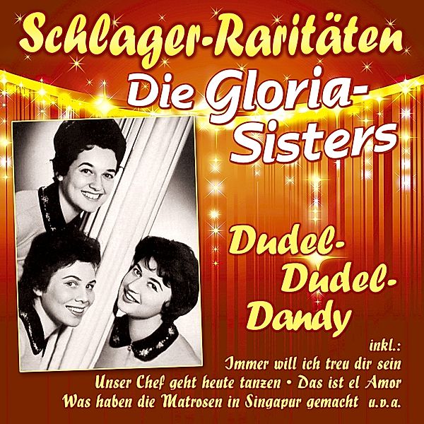 Dudel-Dudel-Dandy (Schlager-Raritäten), Die Gloria-Sisters