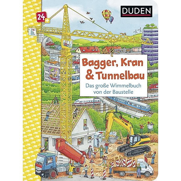 Duden 24+: Bagger, Kran und Tunnelbau. Das große Wimmelbuch von der Baustelle; ., Christina Braun