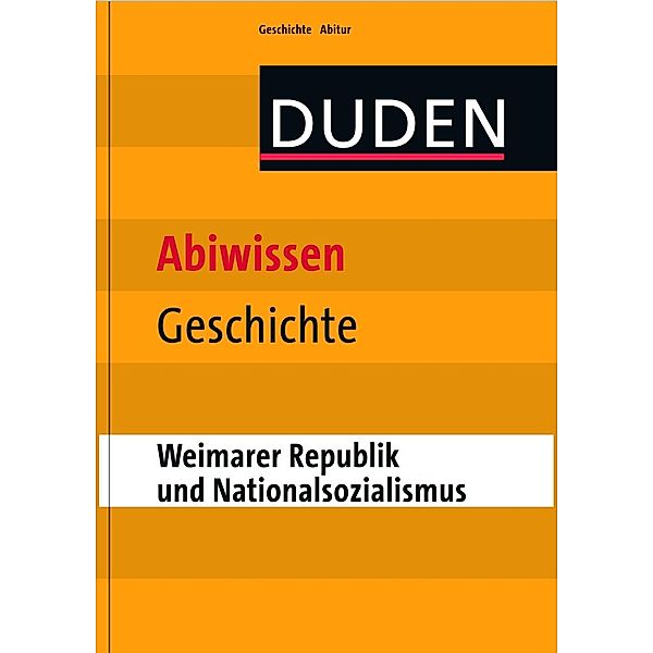 Duden - Abiwissen Geschichte: Weimarer Republik und Nationalsozialismus