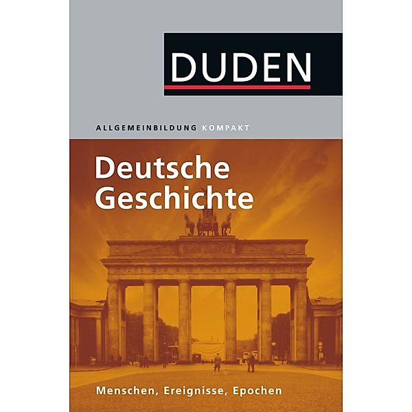 Duden Allgemeinbildung Deutsche Geschichte, Wolfdietrich Müller, Alexander Emmerich, Bernd Kockerols, Kay Peter Jankrift