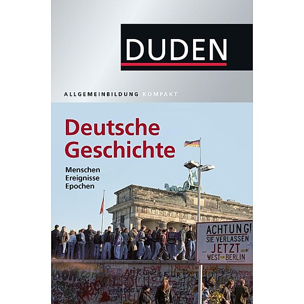 Duden Allgemeinbildung Deutsche Geschichte / Duden - Allgemeinbildung, Alexander Emmerich, Kay Peter Jankrift, Bernd Kockerols, Wolfdietrich Müller