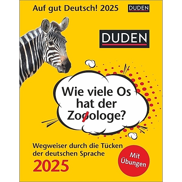 Duden Auf gut Deutsch - Wie viele Os hat der Zooologe? Tagesabreißkalender 2025 - Wegweiser durch die Tücken der deutschen Sprache, Elke Hesse, Ines Balcik