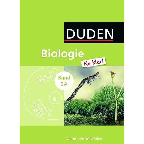 Duden Biologie 'Na klar!', Gesamtschule Nordrhein-Westfalen: Bd.2 Schülerbuch, Erwin Zabel, Adria Wehser, Manfred Kurze, Edeltraud Kemnitz, Cornelia Härter, Jan M. Berger