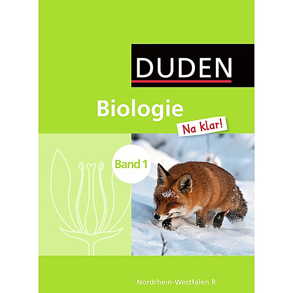 Duden Biologie 'Na klar!', Realschule Nordrhein-Westfalen: Bd.1 Schülerbuch, Adria Wehser, Manfred Kurze, Edeltraud Kemnitz, Heidemarie Kaltenborn, Cornelia Härter, Jan M. Berger