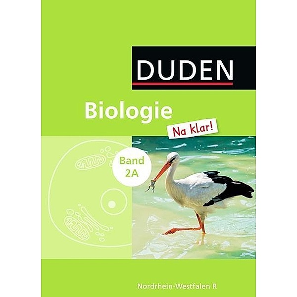 Duden Biologie 'Na klar!', Realschule Nordrhein-Westfalen: Bd.2 Schülerbuch, Erwin Zabel, Adria Wehser, Manfred Kurze, Edeltraud Kemnitz, Cornelia Härter, Jan M. Berger