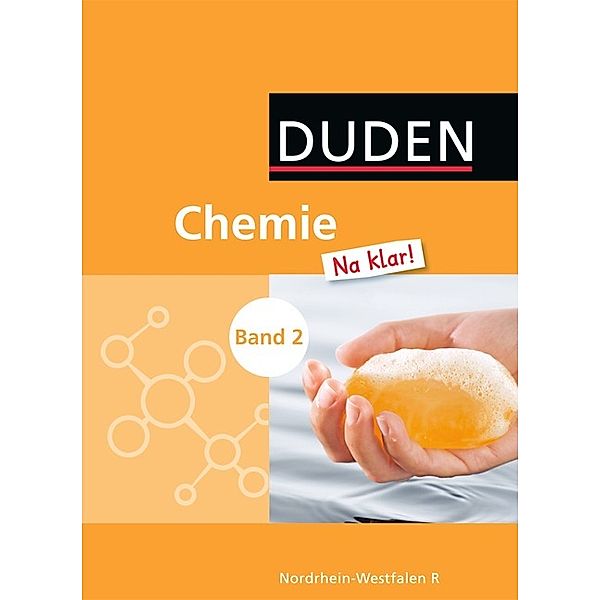 Duden Chemie Na klar!, Realschule Nordrhein-Westfalen: Bd.2 Schülerbuch, Doris Berger-Stein, Monika Biere-Mescheder, Arno Fischedick, Petra Meinel, Dagmar Pennig, Karin Scheel, Petra Schönwald, Beatrix Terlinden