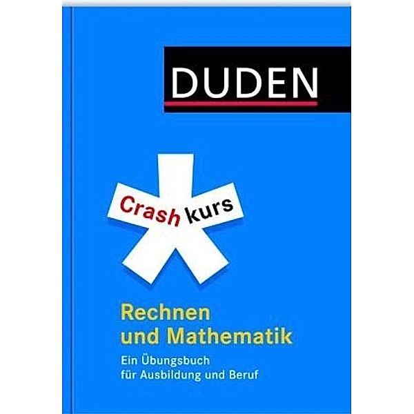 Duden - Crashkurs Rechnen und Mathematik, MARION STEINHAUER