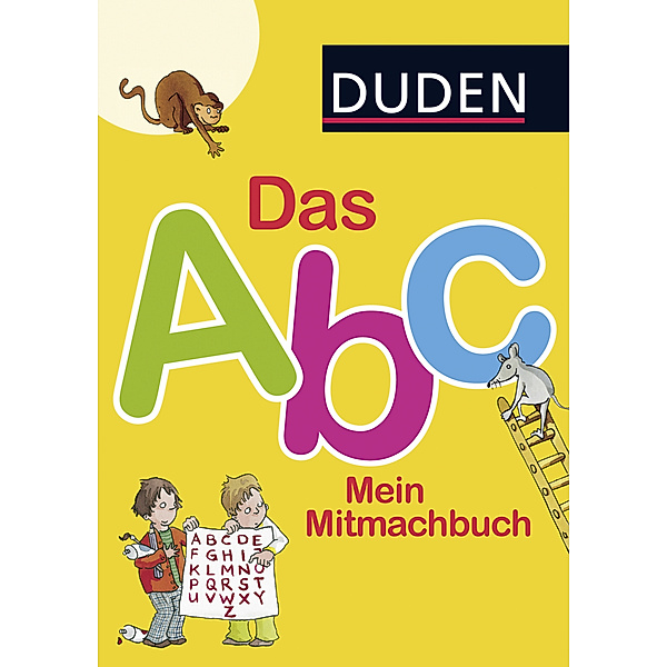 Duden: Das Abc. Mein Mitmachbuch, Ulrike Holzwarth-Raether, Ute Müller-Wolfangel