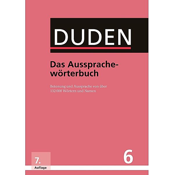 Duden - Das Aussprachewörterbuch / Duden - Deutsche Sprache in 12 Bänden Bd.6