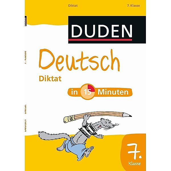 Duden - Deutsch in 15 Minuten: Deutsch in 15 Minuten - Diktat 7. Klasse