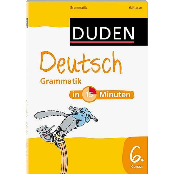 Duden - Deutsch in 15 Minuten: Grammatik 6. Klasse