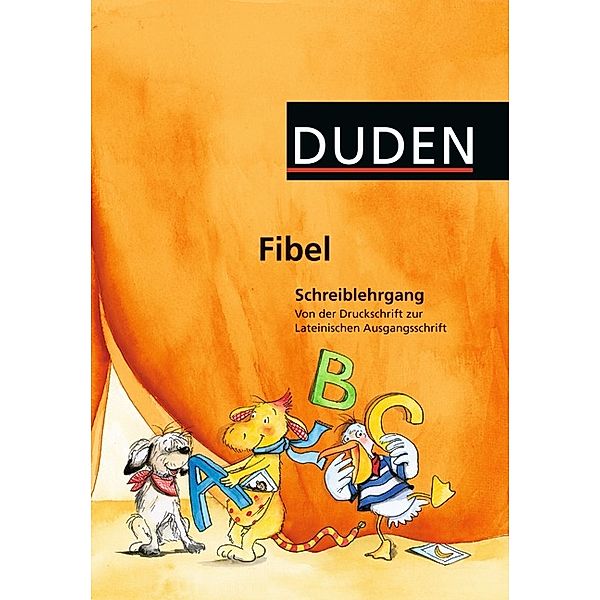 Duden - Fibel, Schreiblehrgang: Von der Druckschrift bis zur Lateinischen Ausgangsschrift