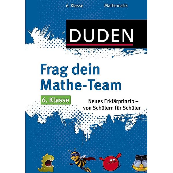 Duden Frag dein Mathe-Team, 6. Klasse, Monika Kohlhagen, Bärbel Volmer, Timo Witschass