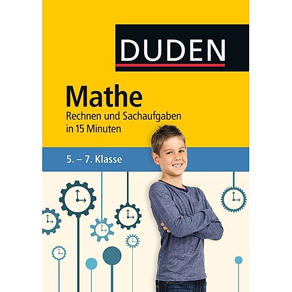 Duden - In 15 Minuten: Mathe in 15 Minuten - Rechnen und Sachaufgaben 5.-7. Klasse, Dudenredaktion