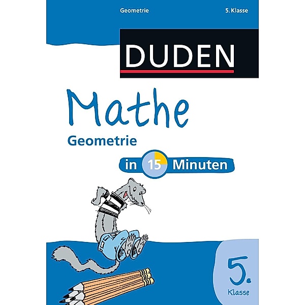 Duden: Mathe in 15 Minuten - Geometrie 5. Klasse, Dudenredaktion