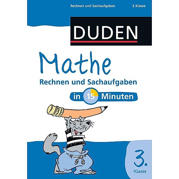 Duden: Mathe in 15 Minuten - Rechnen und Sachaufgaben 3. Klasse, Dudenredaktion