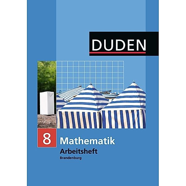 Duden Mathematik, Ausgabe Oberschule Brandenburg: 8. Klasse, Arbeitsheft, Uwe Bahro, Jens Eisoldt, Heidrun Heinrich