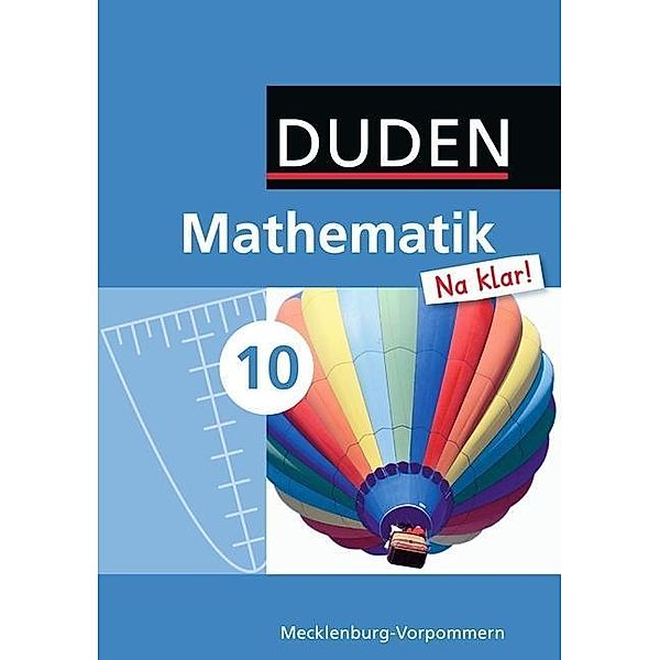 Duden Mathematik 'Na klar!', Ausgabe Mecklenburg-Vorpommern: Mathematik Na klar! - Regionale Schule Mecklenburg-Vorpommern - 10. Schuljahr, Ingrid Biallas, Ardito Messner, Heike Szebrat, Wolfram Eid, Sybille Hilmer, Günter Liesenberg