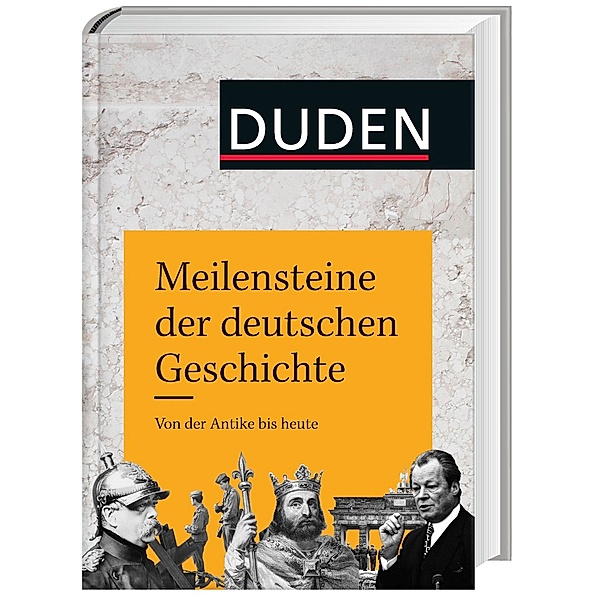 Duden - Meilensteine der deutschen Geschichte, Frank Engehausen, Michael Erbe