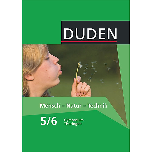 Duden Mensch - Natur - Technik - Gymnasium Thüringen - 5./6. Schuljahr, Barbara Gau, Edeltraud Kemnitz, Heidemarie Kaltenborn, Monika Biere-Mescheder, Doris Berger-Stein, Bernd Hill, Carola Bachem