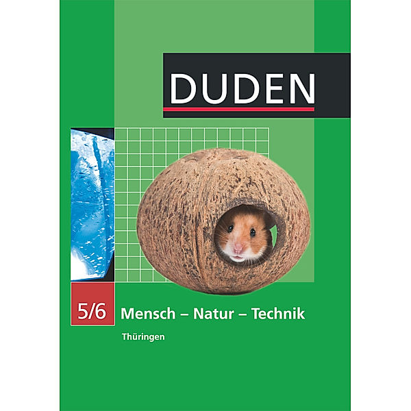 Duden Mensch - Natur - Technik - Regelschule Thüringen - 5./6. Schuljahr, Manfred Kurze, Barbara Gau, Edeltraud Kemnitz, Heidemarie Kaltenborn, Monika Biere-Mescheder, Doris Berger-Stein, Carola Bachem