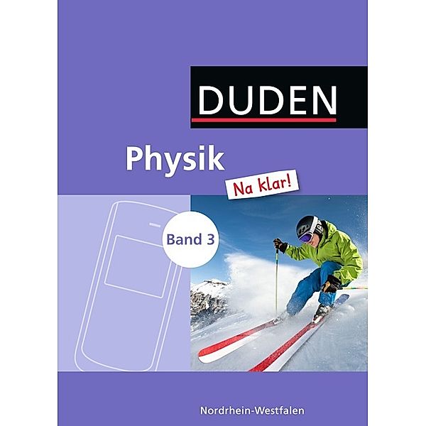 Duden Physik 'Na klar!', Gesamtschule Nordrhein-Westfalen: Bd.3 9./10. Schuljahr, Schülerbuch, Lothar Meyer, Barbara Gau