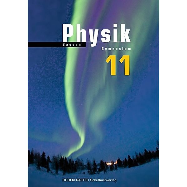 Duden Physik - Sekundarstufe II - Bayern - 11. Schuljahr, Lothar Meyer, Oliver Schwarz, Detlef Hoche, Ferdinand Hermann-Rottmair, Rainer Reichwald