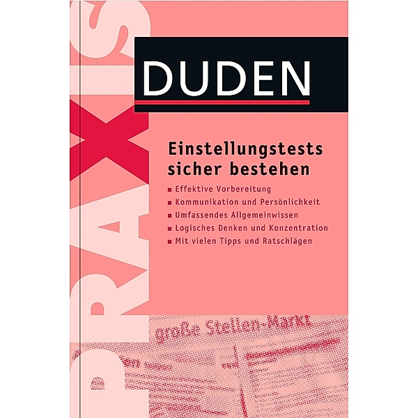 Duden Praxis - Einstellungstests sicher bestehen / Duden, Jürgen C. Hess, Barbara Kettl-Römer, Angelika Rodatus