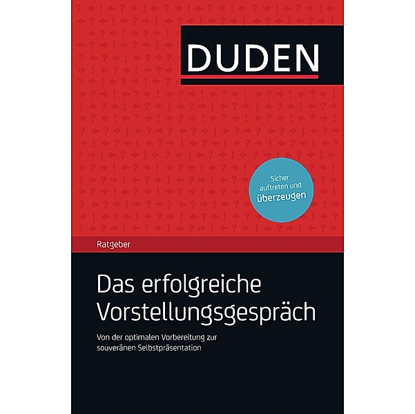 Duden Ratgeber - Das erfolgreiche Vorstellungsgespräch / Duden, Angelika Rodatus, Hans-Georg Willmann