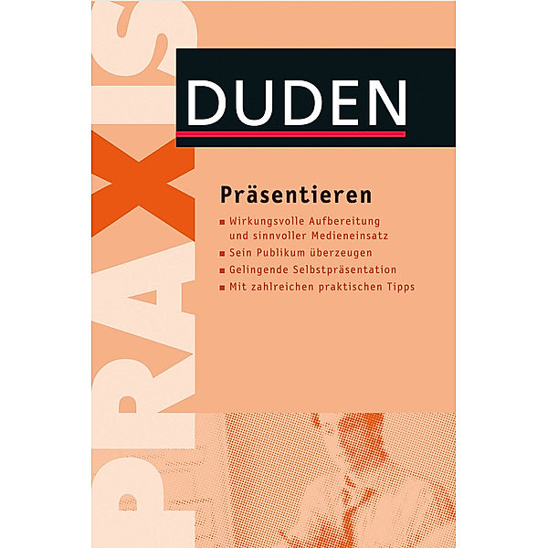 Duden Ratgeber: Duden Praxis - Präsentieren, Dudenredaktion