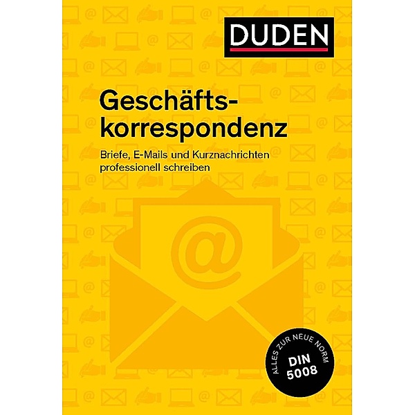 Duden Ratgeber - Geschäftskorrespondenz / Duden - Ratgeber, Ingrid Stephan