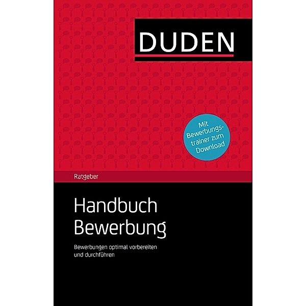 Duden Ratgeber - Handbuch Bewerbung, Dudenredaktion