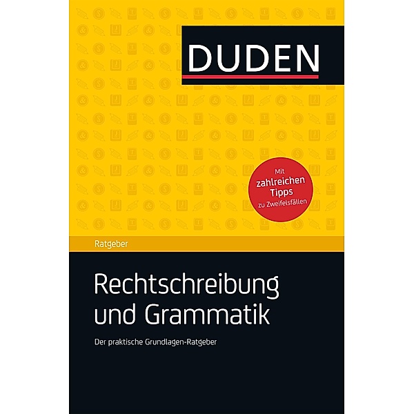 Duden Ratgeber Rechtschreibung und Grammatik. / Duden, Dudenredaktion