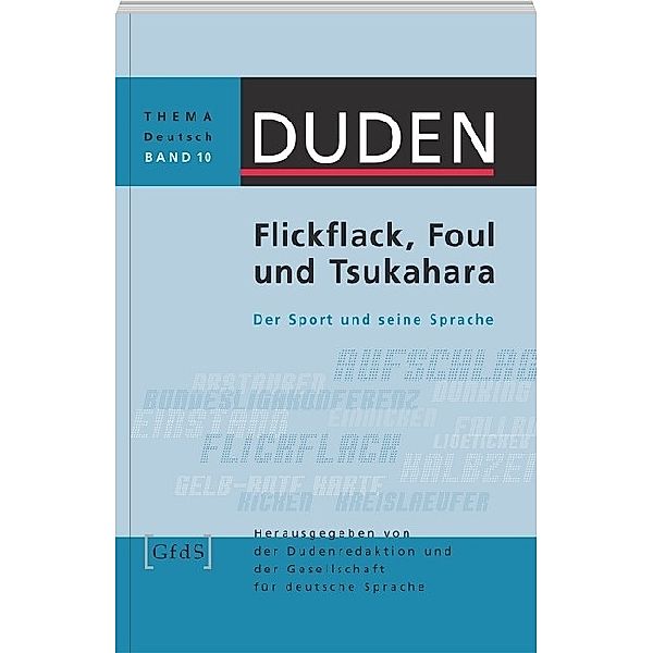 Duden Thema Deutsch: Bd.10 Flickflack, Foul und Tsukahara