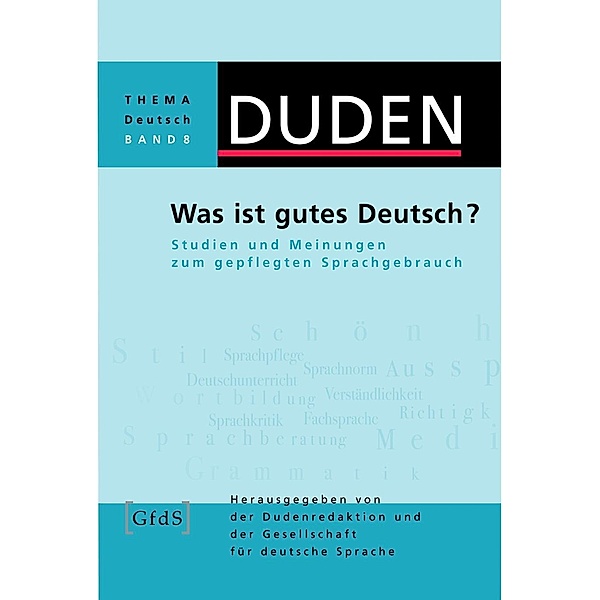 Duden Thema Deutsch: Bd.8 Was ist gutes Deutsch?, Armin Burkhardt