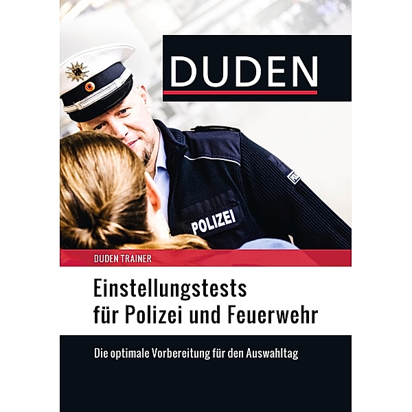 Duden Trainer - Einstellungstests für Polizei und Feuerwehr / Duden, Hans-Georg Willmann