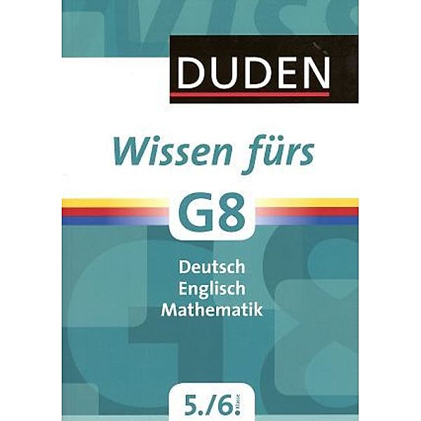 Duden Wissen fürs G8, 5./6. Klasse, Sabine Alfter, Annegret Ising, Guido Knippenberg, Hans-Jörg Richter, Annette Schomber, Bärbel Volmer