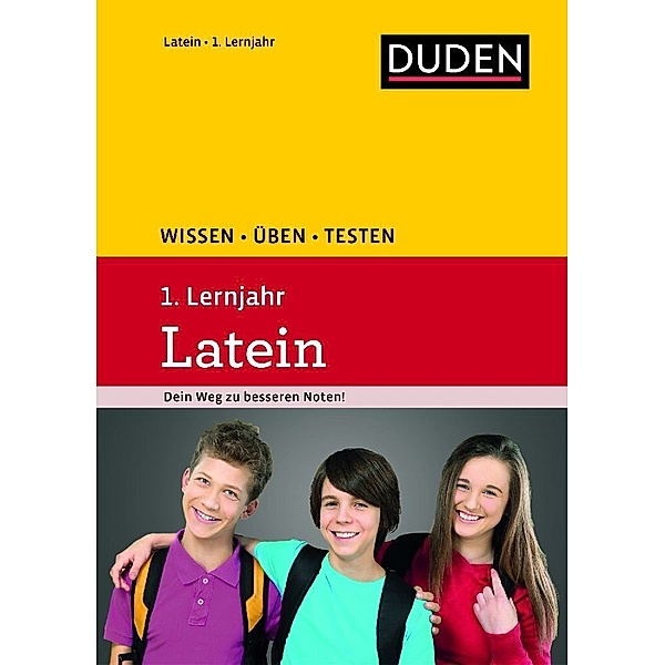 Duden Wissen - Üben - Testen, Latein 1. Lernjahr, Johannes Eichhorn, Stefan Gerlinger, Maike Weber, Maria Anna Söllner