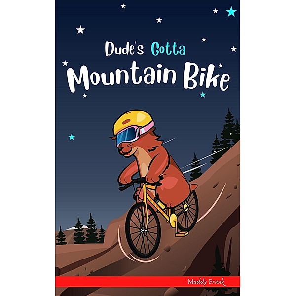 Dude's Gotta Mountain Bike (Dude Series) / Dude Series, Muddy Frank